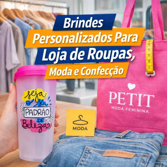 Brindes Personalizados para Loja de Roupas, Moda e Confecção Brindes Personalizados para Loja de Roupas, Moda e Confecção